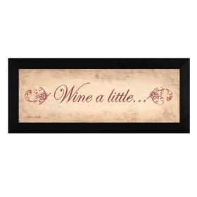 "Wine a Little" By Becca Barton, Printed Wall Art, Ready To Hang Framed Poster, Black Frame